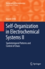 Self-Organization in Electrochemical Systems II : Spatiotemporal Patterns and Control of Chaos - eBook