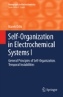 Self-Organization in Electrochemical Systems I : General Principles of Self-organization. Temporal Instabilities - eBook