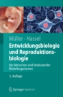 Entwicklungsbiologie und Reproduktionsbiologie des Menschen und bedeutender Modellorganismen - eBook