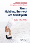 Stress, Mobbing und Burn-out am Arbeitsplatz : Umgang mit Leistungsdruck - Belastungen im Beruf meistern - Mit Fragebogen, Checklisten, Ubungen - eBook