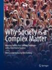 Why Society is a Complex Matter : Meeting Twenty-first Century Challenges with a New Kind of Science - eBook