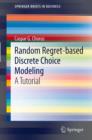 Random Regret-based Discrete Choice Modeling : A Tutorial - eBook