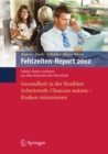 Fehlzeiten-Report 2012 : Gesundheit in der flexiblen Arbeitswelt: Chancen nutzen - Risiken minimieren - eBook