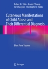 Cutaneous Manifestations of Child Abuse and Their Differential Diagnosis : Blunt Force Trauma - eBook