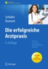 Die erfolgreiche Arztpraxis : Patientenorientierung - Mitarbeiterfuhrung - Marketing - eBook