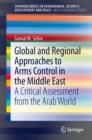 Global and Regional Approaches to Arms Control in the Middle East : A Critical Assessment from the Arab World - eBook