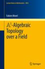 A1-Algebraic Topology over a Field - eBook