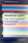 Humanitarian Logistics : Cross-Sector Cooperation in Disaster Relief Management - eBook