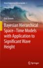 Bayesian Hierarchical Space-Time Models with Application to Significant Wave Height - eBook