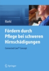 Fordern durch Pflege bei schweren Hirnschadigungen : Connected Care(R) Concept - eBook