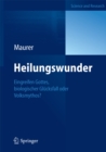 Heilungswunder : Eingreifen Gottes, biologischer Glucksfall oder Volksmythos? - eBook