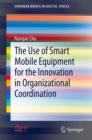 The Use of Smart Mobile Equipment for the Innovation in Organizational Coordination - eBook