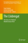 The Llobregat : The Story of a Polluted Mediterranean River - eBook