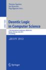 Deontic Logic in Computer Science : 11th International Conference, DEON 2012, Bergen, Norway, July 16-18, 2012, Proceedings - eBook