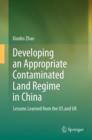 Developing an Appropriate Contaminated Land Regime in China : Lessons Learned from the US and UK - eBook
