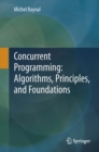 Concurrent Programming: Algorithms, Principles, and Foundations - eBook
