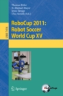 RoboCup 2011: Robot  Soccer World Cup XV - eBook