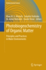 Photobiogeochemistry of Organic Matter : Principles and Practices in Water Environments - eBook