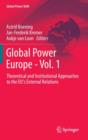 Global Power Europe - Vol. 1 : Theoretical and Institutional Approaches to the EU's External Relations - Book