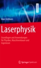Laserphysik : Grundlagen und Anwendungen fur Physiker, Maschinenbauer und Ingenieure - eBook