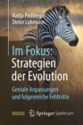 Im Fokus: Strategien der Evolution : Geniale Anpassungen und folgenreiche Fehltritte - eBook