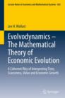 Evolvodynamics - The Mathematical Theory of Economic Evolution : A Coherent Way of Interpreting Time, Scarceness, Value and Economic Growth - eBook