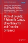 Without Bounds: A Scientific Canvas of Nonlinearity and Complex Dynamics - eBook