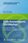 Sialo-Xenoantigenic Glycobiology : Molecular Glycobiology of Sialylglycan-Xenoantigenic Determinants in Pig to Human Xenotransplantation - eBook