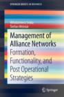 Management of Alliance Networks : Formation, Functionality, and Post Operational Strategies - Book