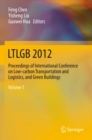 LTLGB 2012 : Proceedings of International Conference on Low-carbon Transportation and Logistics, and Green Buildings - eBook