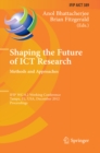 Shaping the Future of ICT Research: Methods and Approaches : IFIP WG 8.2 Working Conference, Tampa, FL, USA, December 13-14, 2012, Proceedings - eBook