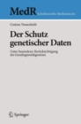 Der Schutz genetischer Daten : Unter besonderer Berucksichtigung des Gendiagnostikgesetzes - eBook