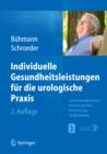 Individuelle Gesundheitsleistungen fur die urologische Praxis : Anwendungsbereiche - Praxismarketing - Abrechnungsmoglichkeiten - eBook