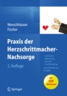 Praxis der Herzschrittmacher-Nachsorge : Grundlagen, Funktionen, Kontrolle, Optimierung, Troubleshooting - eBook