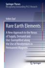 Rare Earth Elements : A New Approach to the Nexus of Supply, Demand and Use: Exemplified along the Use of Neodymium in Permanent Magnets - eBook