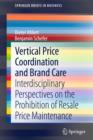 Vertical Price Coordination and Brand Care : Interdisciplinary Perspectives on the Prohibition of Resale Price Maintenance - eBook