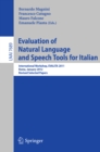 Evaluation of Natural Language and Speech Tool for Italian : International Workshop, EVALITA 2011, Rome, January 24-25, 2012, Revised Selected Papers - eBook