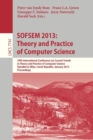 SOFSEM 2013: Theory and Practice of Computer Science : 39th International Conference on Current Trends in Theory and Practice of Computer Science, Spindleruv Mlyn, Czech Republic, January 26-31, 2013, - Book