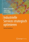 Industrielle Services strategisch optimieren : Service Excellence - eBook