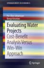 Evaluating Water Projects : Cost-Benefit Analysis Versus Win-Win Approach - eBook