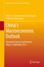 China's Macroeconomic Outlook : Quarterly Forecast and Analysis Report, September 2012 - eBook