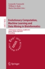 Evolutionary Computation, Machine Learning and Data Mining in Bioinformatics : 11th European Conference, EvoBIO 2013, Vienna, Austria, April 3-5, 2013, Proceedings - eBook