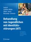Behandlung von Jugendlichen mit Identitatsstorungen (AIT) : Ein integratives Therapiekonzept fur Personlichkeitsstorungen - eBook