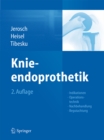 Knieendoprothetik : Indikationen, Operationstechnik, Nachbehandlung, Begutachtung - eBook