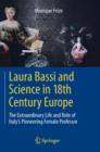 Laura Bassi and Science in 18th Century Europe : The Extraordinary Life and Role of Italy's Pioneering Female Professor - eBook