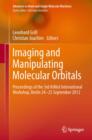 Imaging and Manipulating Molecular Orbitals : Proceedings of the 3rd AtMol International Workshop, Berlin 24-25 September 2012 - eBook