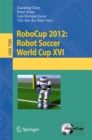RoboCup 2012: Robot  Soccer World Cup XVI - eBook