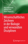 Wissenschaftliches Zeichnen in der Biologie und verwandten Disziplinen - eBook