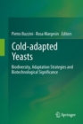 Cold-adapted Yeasts : Biodiversity, Adaptation Strategies and Biotechnological Significance - eBook