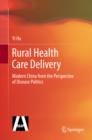 Rural Health Care Delivery : Modern China from the Perspective of Disease Politics - eBook